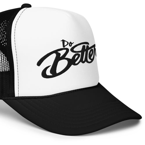 Black and White Foam Do Better trucker hat